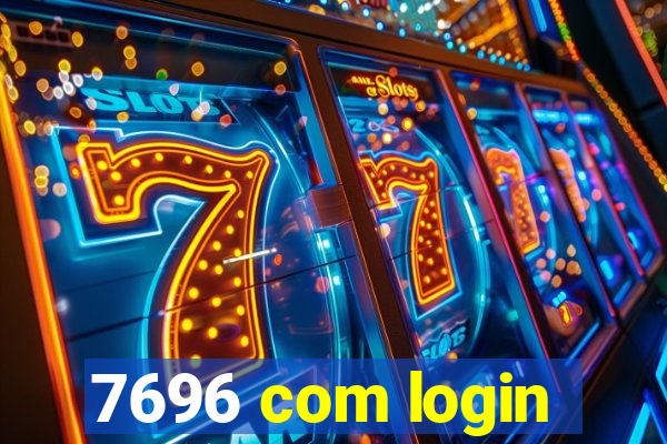 7696 com login